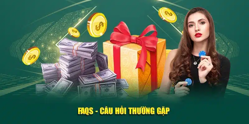 FAQs - Câu hỏi thường gặp 