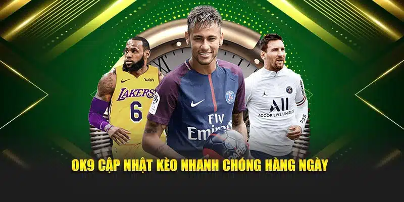 OK9 cập nhật kèo nhanh chóng hàng ngày
