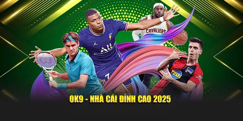OK9 - Nhà cái đỉnh cao 2025