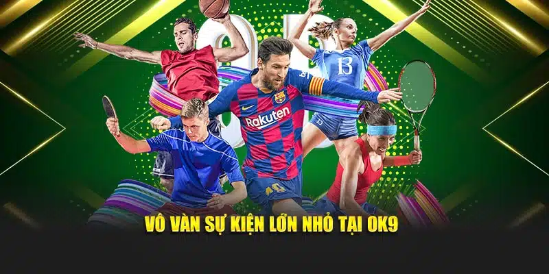Vô vàn sự kiện lớn nhỏ tại OK9